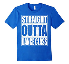 Straight Outta Dance Class T-Shirt Funny 2017 Grad Shirt