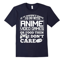 If It Doesn't Have to Do With Anime Video Games T Shirt