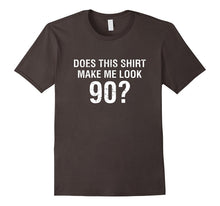 Does This Shirt Make Me Look 90 - 90th Birthday Gift T Shirt
