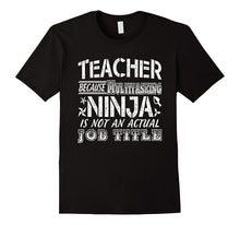 Teacher Because Multitasking Ninja T Shirt Funny Gift Tee
