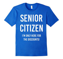 Senior Citizen T-Shirt I'm Only Here for the Discounts Funny