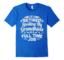 Not Retired Spoiling My Grandkids Is a Full Time Job Tshirt