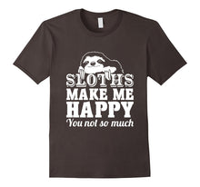 Sloths Make Me Happy You Not So Much Sloth T-Shirt