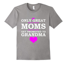 Only Great Moms Get Promoted to Grandma T Shirt