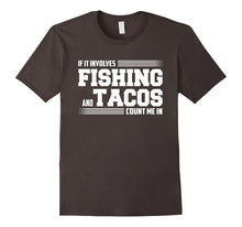 If It Involves FISHING and Tacos Count Me in Funny T-Shirt