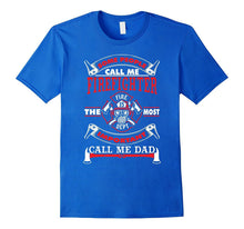 Mens the Most Important Call Me Firefighter Dad T-Shirt