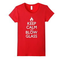 "Keep Calm and Blow Glass" Most Awesome Glass Blower T-Shirt