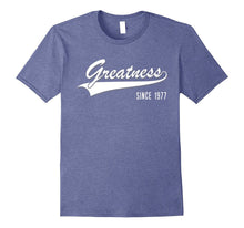 40th Birthday Gift Shirt Greatness Since 1977 40 Years Old