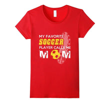 My Favorite Soccer Player Calls Me Mom Tshirt