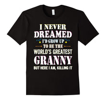 I Never Dreamed Grow Up World's Greatest Granny T-Shirt