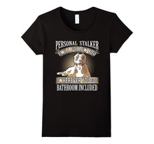 Personal Stalker- Pitbull Owner Funny Gift T-Shirt
