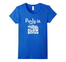 Party in Slow Motion T Shirt Lake Loving Pontoon Boat Gifts