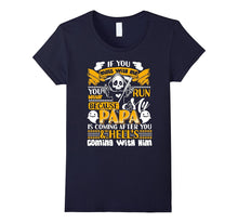 If You Mess With Me You Better Run, Papa T-Shirt