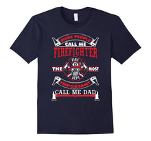 Mens the Most Important Call Me Firefighter Dad T-Shirt