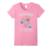 Baking It's Chemistry You Can Eat Funny Bake T-Shirt