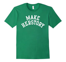 Nasty Women Feminist Shirt - Make Herstory Tee