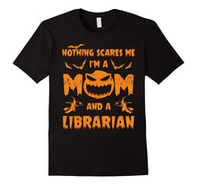 Nothing Scares Me I'm a Mom and a Librarian T-Shirt