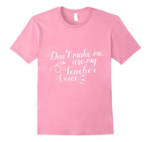 Don't Make Me Use My Teacher Voice Shirt in Pink Black Blue