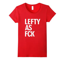 Left Handed Shirt Lefty Shirt Lefty as Fck Tee Shirt