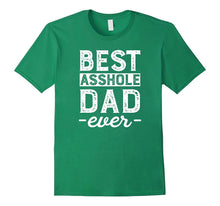 Best Asshole Dad Ever Funny T-Shirt for Men Fathers Daddy