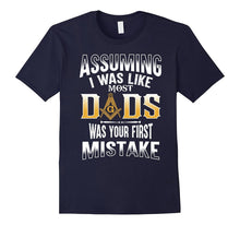 Assuming I Was Like Most Dad - Masonic - Masons Shirts
