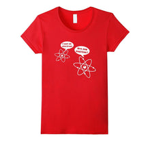 I Lost an Electron Are You Positive T-Shirt