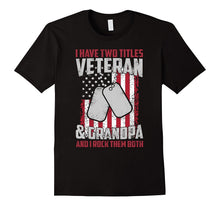 I Have Two Titles Veteran and Grandpa American Flag T-Shirt