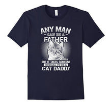 Any Man Can Be a Father - Someone Special to Be a Cat Daddy