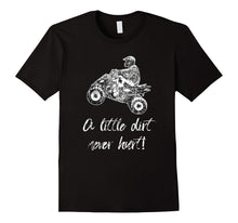 A Little Dirt Never Hurt ATV T-Shirt Four Wheeler Quad Bike