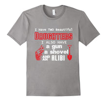 Father's Day Shirt 2 Daughter a Gun a Shovel an Alibi