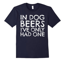 In Dog Beers I've Only Had One T-Shirt Funny Beer Lover Gift