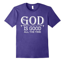 God Is Good All the Time - Christian Religious T-Shirt