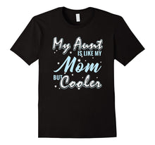 My Aunt Is Like My Mom but Cooler I Love My Aunt T-Shirt
