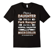 BeeTee: I Have Much Cooler Park Ranger Daughter - Funny Tee