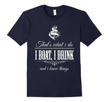 I Boat I Drink and I Know Things Boating T-Shirt
