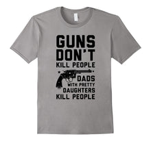 Guns Don't Kill People Dads With Pretty Daughters T-Shirts