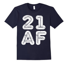 21 AF T-Shirt Funny 21st Birthday Gift Shirt