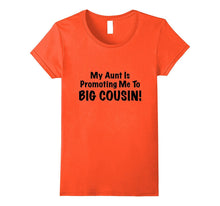My Aunt Is Promoting Me to BIG COUSIN! Cute & Funny Shirt