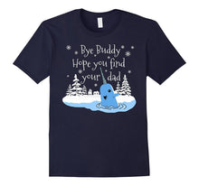 Bye Buddy Hope You Find Your Dad Narwhal Elf T Shirt