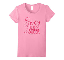 Sobriety T-Shirt Gifts for Women Sexy, Strong and Sober