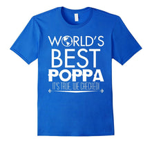 Mens World' Best Poppa It's True, We Checked! T Shirt