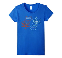 I've Lost an Electron - Are You Positive Funny Chemist Shirt