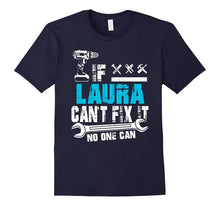 If Laura Can't Fix It No One Can T-Shirt, Father Day Gift