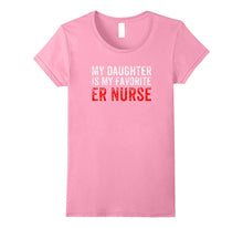 My Daughter Is My Favorite ER Nurse T-Shirt