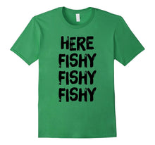 Here Fishy Fishy Fishy Hilarious Fisherman's Tshirt