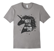 Mens Dad Unicorn Shirt My Hero I Call Him Dad Gift