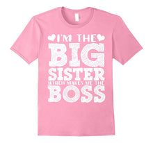 I'm the Big Sister Which Makes Me the Boss T-Shirt