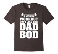 I Would Workout but I Like This Dad Bod Funny Gift T-Shirts