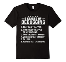 6 Stages of Debugging Coding Computer Programmer Shirt