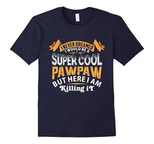 Mens I Never Dreamed I Would Be a Super Cool Pawpaw T-Shirt